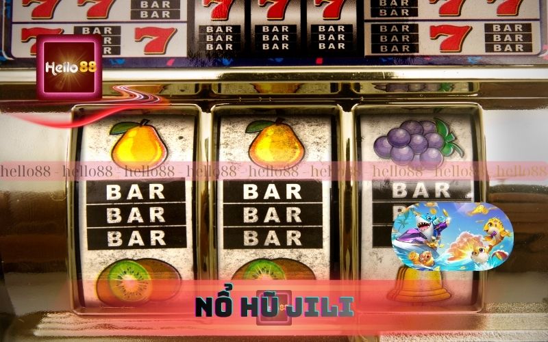 Chơi Nổ Hũ Jili Tại Hello88 | Nhận 200K Thưởng Chào Mừng