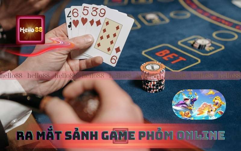 Hello88 ra mắt sảnh game phỏm online mới