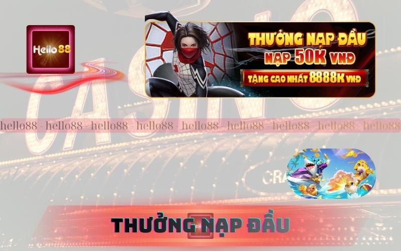 Hello88 Tặng Thưởng Nạp Đầu 50K – Cơ Hội Nhận Đến 8888K
