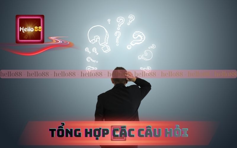 Tổng hợp những câu hỏi thường gặp trên Hello88
